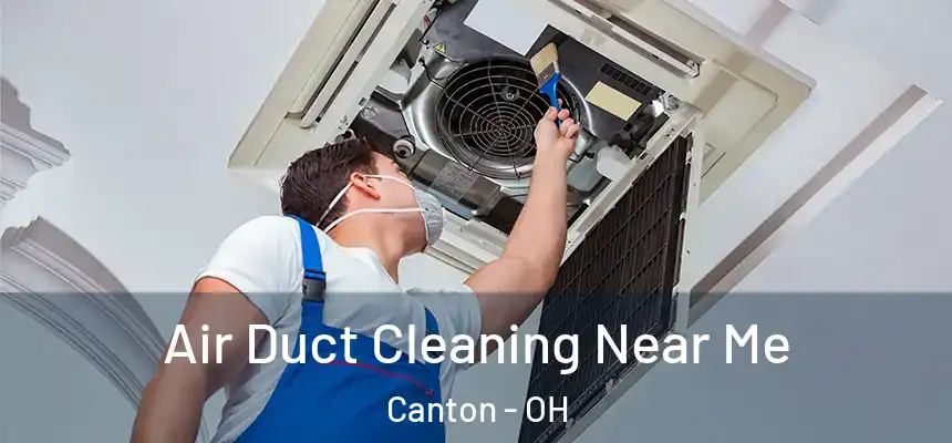  Air Duct Cleaning Near Me Canton - OH