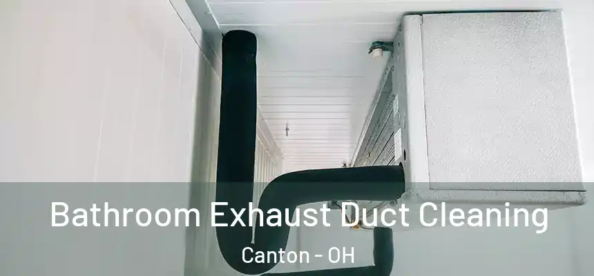  Bathroom Exhaust Duct Cleaning Canton - OH