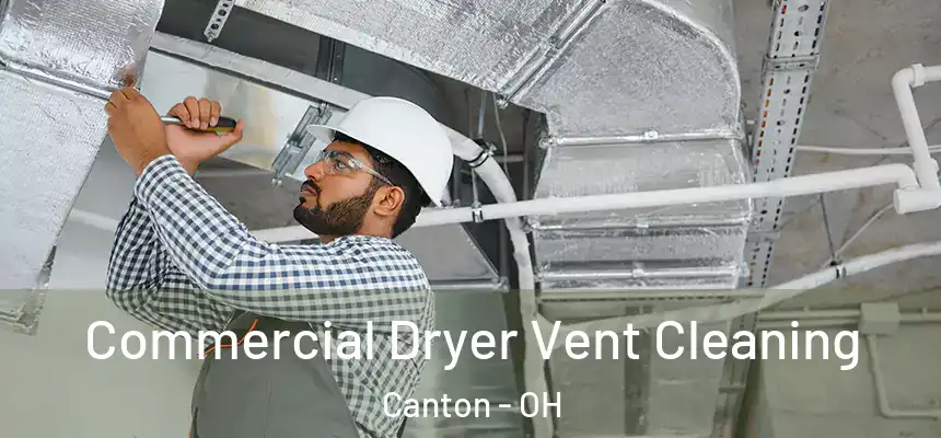  Commercial Dryer Vent Cleaning Canton - OH