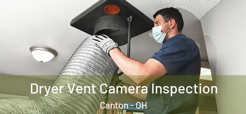  Dryer Vent Camera Inspection Canton - OH