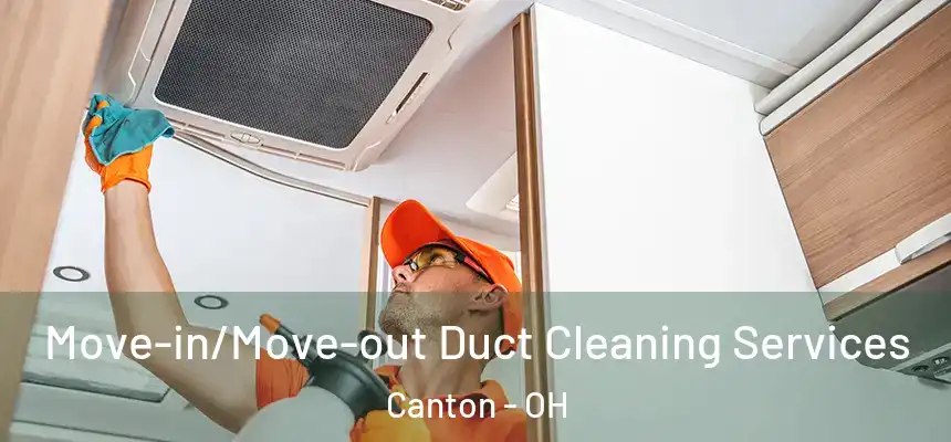  Move-in/Move-out Duct Cleaning Services Canton - OH