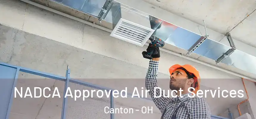  NADCA Approved Air Duct Services Canton - OH