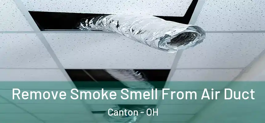  Remove Smoke Smell From Air Duct Canton - OH