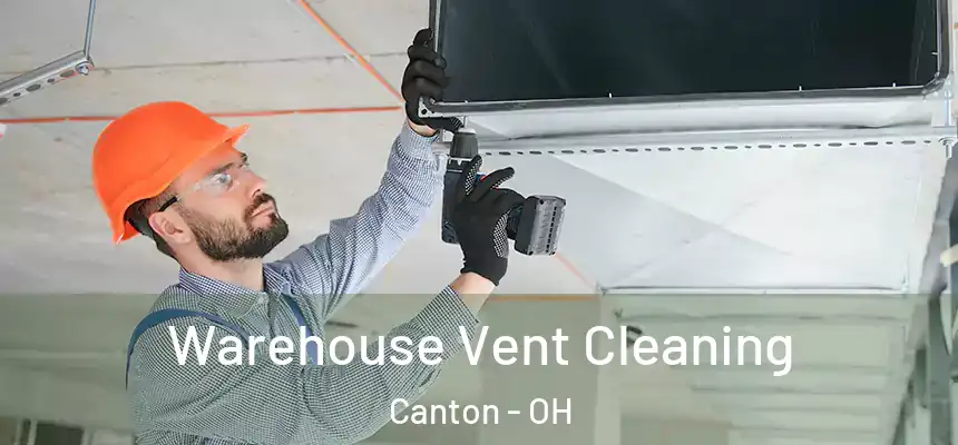  Warehouse Vent Cleaning Canton - OH